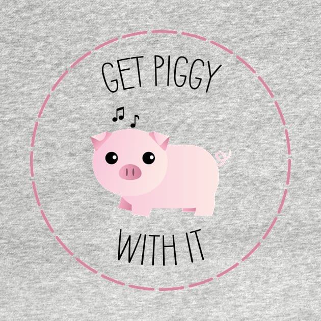 Get Piggy With It by ryanslatergraphics